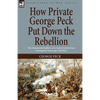 How Private George Peck Put Down the Rebellion: the Humorous Exploits of a Union Cavalryman During the American Civil War - Paperback