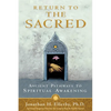 Return to The Sacred: Ancient Pathways to Spiritual Awakening - Paperback
