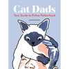 Cat Dads: Your Guide to Feline Fatherhood - Hardcover