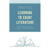 Learning to Enjoy Literature: How Teachers Can Model and Motivate - Hardcover