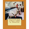 Howard Pyle's Book of Pirates (1903) by: Howard Pyle - Paperback