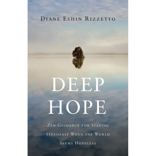 Deep Hope: Zen Guidance for Staying Steadfast When the World Seems Hopeless - Paperback