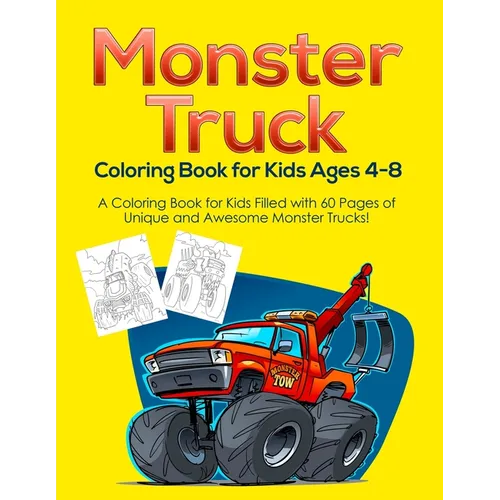 Monster Truck Coloring Book for Kids Ages 4-8: A Coloring Book for Kids Filled with 60 Pages of Unique and Awesome Monster Trucks! - Paperback