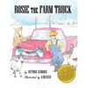 Rosie the Farm Truck - Hardcover