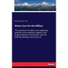 Water-Cure for the Million: The processes of water-cure explained, popular errors exposed, hygienic and drug-medication contrasted: rules for bathing, - Paperback