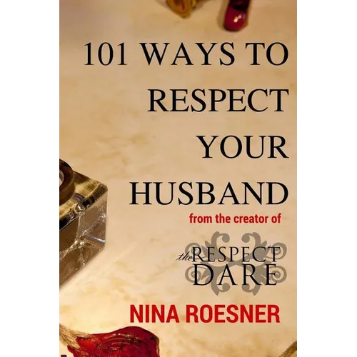101 Ways to Respect Your Husband: A Respect Dare Journey - Paperback