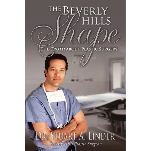 The Beverly Hills Shape: The Truth About Plastic Surgery - Paperback
