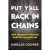Put Y'All Back in Chains: How Joe Biden's Policies Hurt Black Americans - Hardcover