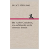 The Hacker Crackdown, law and disorder on the electronic frontier - Hardcover