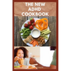 The New ADHD Cookbook: Delicious Recipes and Diet Cookbook To Help Manage And Prevent ADHD : (ADHD Adults, Adult ADD, ADHD Parenting, ADHD Diet, ADD D - Paperback
