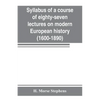 Syllabus of a course of eighty-seven lectures on modern European history (1600-1890) - Paperback