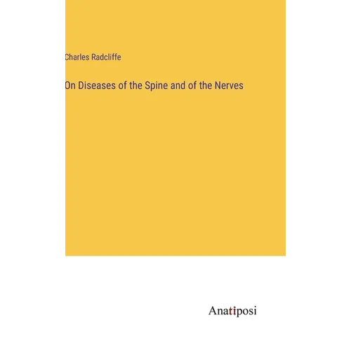 On Diseases of the Spine and of the Nerves - Hardcover