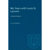 My Years with Louis St. Laurent: A Political Memoir - Paperback
