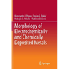 Morphology of Electrochemically and Chemically Deposited Metals - Paperback