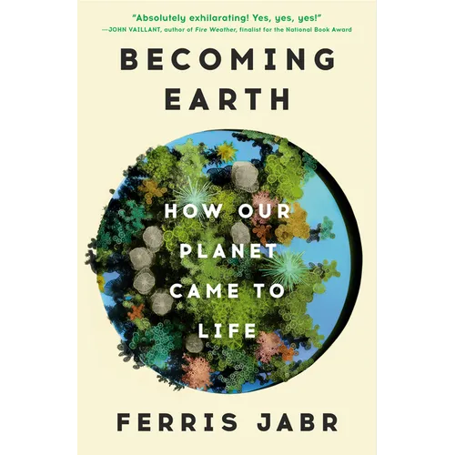 Becoming Earth: How Our Planet Came to Life - Hardcover