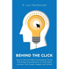 Behind The Click: How to Use the Hidden Psychological Forces That Shape Online Behavior to Craft Digital Journeys That Delight, Engage, and Convert - Paperback