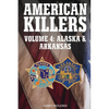 AMERICAN KILLERS Vol 4. Alaska & Arkansas - Paperback