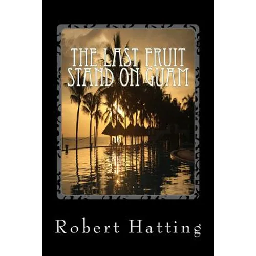 The Last Fruit Stand on Guam - Paperback