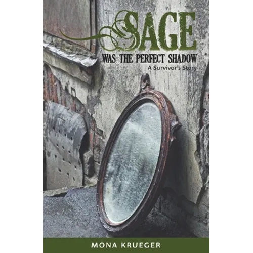 Sage Was The Perfect Shadow: A Survivor's Story - Paperback