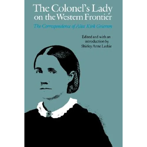 The Colonel's Lady on the Western Frontier: The Correspondence of Alice Kirk Grierson - Paperback