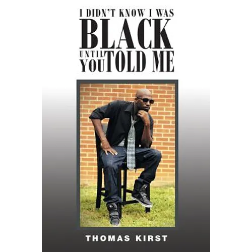 I Didn't Know I Was Black Until You Told Me - Paperback