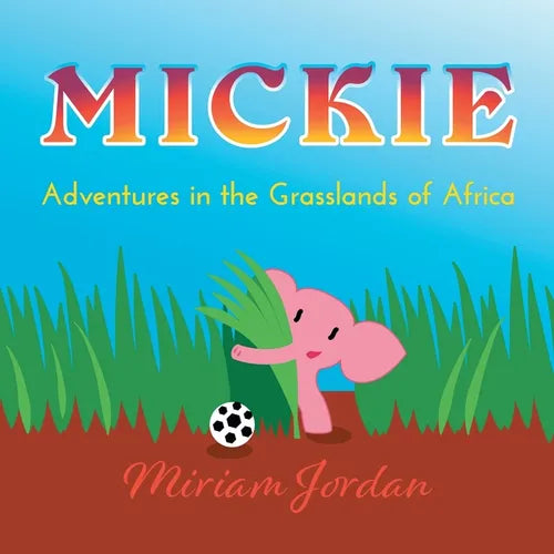 Mickie...Adventures in the Grasslands of Africa - Paperback