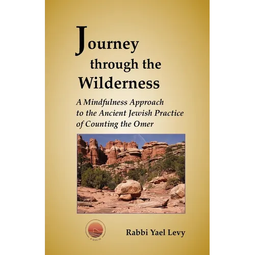 Journey Through the Wilderness: A Mindfulness Approach to the Ancient Jewish Practice of Counting the Omer - Paperback