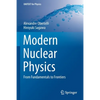 Modern Nuclear Physics: From Fundamentals to Frontiers - Paperback