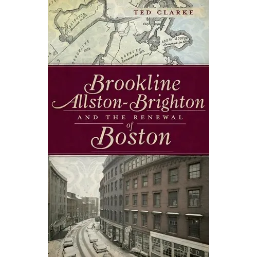 Brookline, Allston-Brighton and the Renewal of Boston - Hardcover