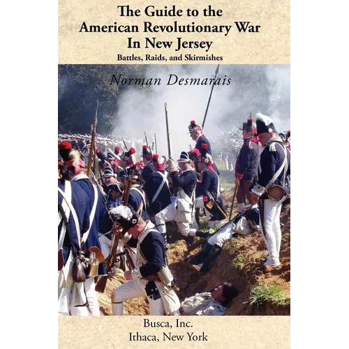 The Guide to the American Revolutionary War in New Jersey: Battles, Raids and Skirmishes - Paperback