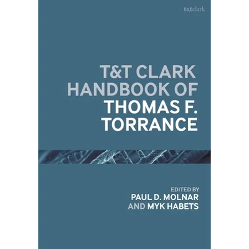 T&t Clark Handbook of Thomas F. Torrance - Paperback
