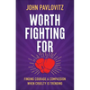 Worth Fighting for: Finding Courage and Compassion When Cruelty Is Trending - Paperback