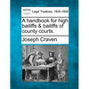 A Handbook for High Bailiffs & Bailiffs of County Courts. - Paperback