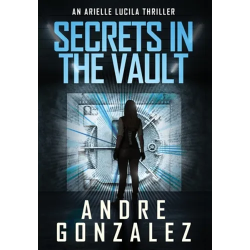 Secrets in the Vault (An Arielle Lucila Thriller) - Hardcover