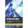 IA fácil para todos: Cree imágenes por Inteligencia Artificial de manera sencilla paso a paso - Paperback