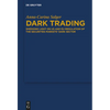 Dark Trading: Shedding Light on Us and EU Regulation of the Securities Markets' Dark Sector - Hardcover