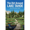 The Dirt Around Lake Tahoe: Must-Do Scenic Hikes - Paperback
