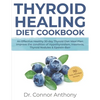Thyroid Healing Diet Cookbook: An Effective Healthy 30-day Thyroid Diet Meal Plan Improve the condition of Hypothyroidism, Insomnia, Thyroid Nodules - Paperback