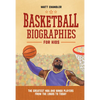 Basketball Biographies for Kids: The Greatest NBA and WNBA Players from the 1960s to Today - Hardcover