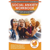 Social Anxiety Workbook: The Ultimate Beginner's Guide to Overcome Social Anxiety - 30-Day Proven Action Plan & Strategies to Stop Worrying, Improve S - Paperback