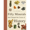 Fifty Minerals That Changed the Course of History - Paperback