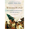 Whirlwind: The American Revolution and the War That Won It - Hardcover