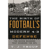 The Birth of Football's Modern 4-3 Defense: The Seven Seasons That Changed the NFL - Paperback
