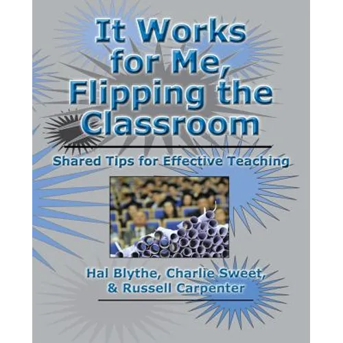 It Works for Me, Flipping the Classroom: Shared Tips for Effective Teaching - Paperback
