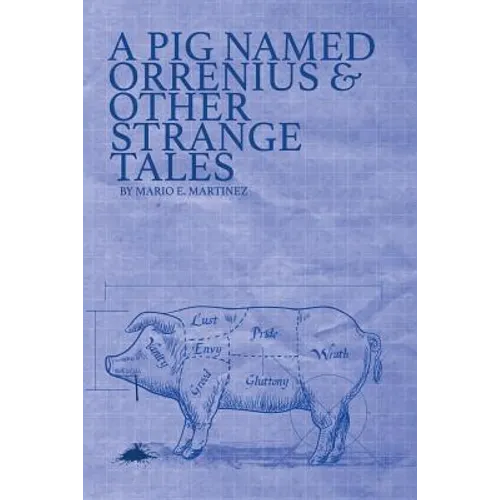 A Pig Named Orrenius & Other Strange Tales - Paperback