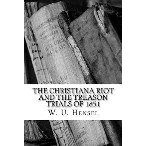 The Christiana Riot and The Treason Trials of 1851 - Paperback