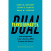 Dual Transformation: How to Reposition Today's Business While Creating the Future - Hardcover