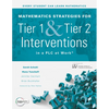 Mathematics Strategies for Tier 1 and Tier 2 Interventions in a PLC at Work(r): (Develop Your Students' Grade-Level Mathematical Reasoning and Problem - Paperback