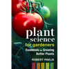Plant Science for Gardeners: Essentials for Growing Better Plants - Paperback