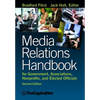 Media Relations Handbook: For Government, Associations, Nonprofits, and Elected Officials - Paperback